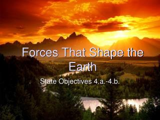 Forces That Shape the Earth