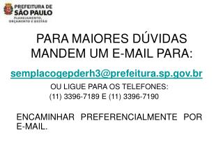 PARA MAIORES DÚVIDAS MANDEM UM E-MAIL PARA: