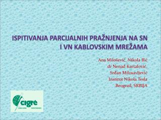 ISPITIVANJA PARCIJALNIH PRAŽNJENJA NA SN I VN KABLOVSKIM MREŽAM A