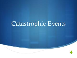 Catastrophic Events