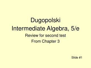 Dugopolski Intermediate Algebra, 5/e Review for second test From Chapter 3