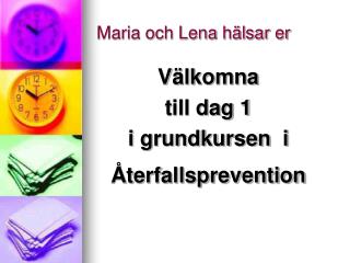 Maria och Lena hälsar er