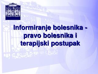 Informiranje bolesnika - pravo bolesnika i terapijski postupak