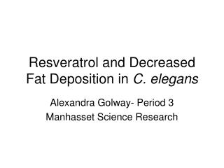Resveratrol and Decreased Fat Deposition in C. elegans