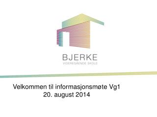 Velkommen til informasjonsmøte Vg1 20. august 2014