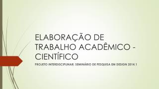 ELABORAÇÃO DE TRABALHO ACADÊMICO - CIENTÍFICO