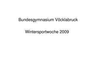 Bundesgymnasium Vöcklabruck Wintersportwoche 2009