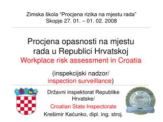 Zimska škola “Procjena rizika na mjestu rada” Skopje 27. 01. – 01. 02. 2008