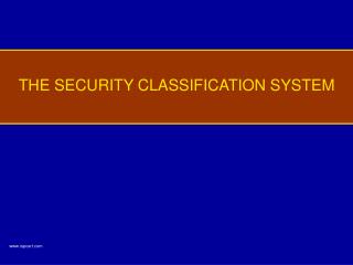 THE SECURITY CLASSIFICATION SYSTEM