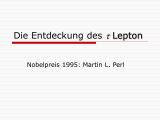 Die Entdeckung des t Lepton