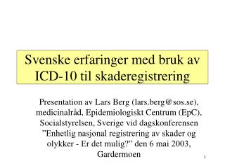 Svenske erfaringer med bruk av ICD-10 til skaderegistrering