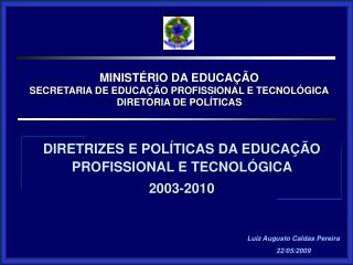 MINISTÉRIO DA EDUCAÇÃO SECRETARIA DE EDUCAÇÃO PROFISSIONAL E TECNOLÓGICA DIRETORIA DE POLÍTICAS