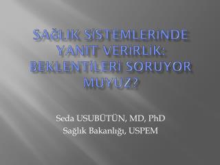 SAĞLIK SİSTEMLERİNDE YANIT VERİRLİK: BEKLENTİLERİ SORUYOR MUYUZ?