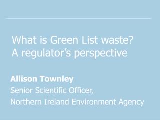 What is Green List waste? A regulator’s perspective
