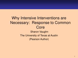 Why Intensive Interventions are Necessary: Response to Common Core Sharon Vaughn
