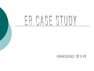 ER CASE STUDY