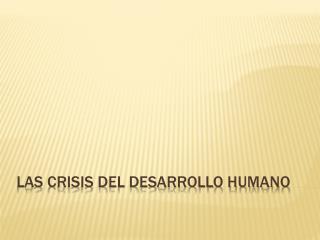 Las crisis del desarrollo humano