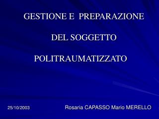 GESTIONE E PREPARAZIONE DEL SOGGETTO POLITRAUMATIZZATO