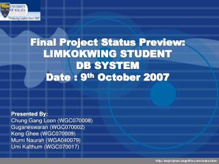 Final Project Status Preview: LIMKOKWING STUDENT DB SYSTEM Date : 9 th October 2007