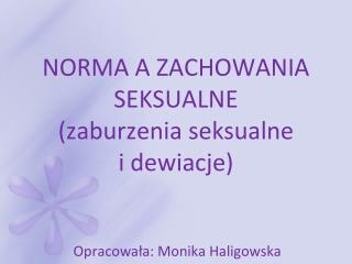 NORMA A ZACHOWANIA SEKSUALNE (zaburzenia seksualne i dewiacje)