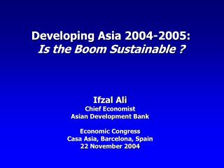 Developing Asia 2004-2005: Is the Boom Sustainable ?