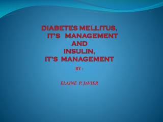 DIABETES MELLITUS, IT’S MANAGEMENT AND INSULIN, IT’S MANAGEMENT