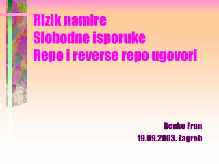 Rizik namire Slobodne isporuke Repo i reverse repo ugovori