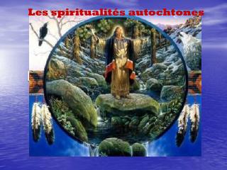 Les spiritualités autochtones