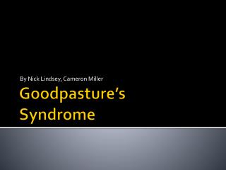 Goodpasture’s Syndrome