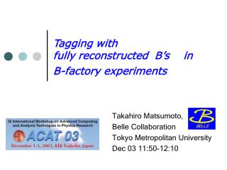 Takahiro Matsumoto, Belle Collaboration Tokyo Metropolitan University Dec 03 11:50-12:10