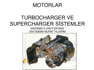 MOTORLAR TURBOCHARGER VE SUPERCHARGER SİSTEMLER 2002508012 UMUT BATMAZ 2001508080 MURAT YILDIRIM