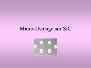 Micro-Usinage sur SiC