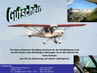 Einzulösen bei: 	Fliegergruppe Giengen eV 	z.Hd. Heinz Nather 	Postfach 1224		89537 Giengen