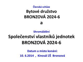 Členská schůze Bytové družstvo BRONZOVÁ 2024-6 a