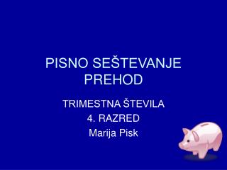 PISNO SEŠTEVANJE PREHOD