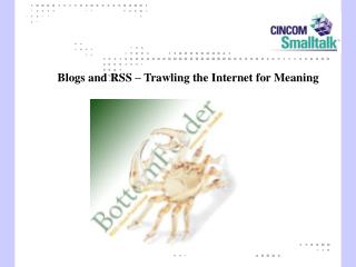 Blogs and RSS – Trawling the Internet for Meaning