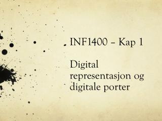 INF1400 – Kap 1 Digital representasjon og digitale porter
