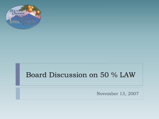 Board Discussion on 50 % LAW