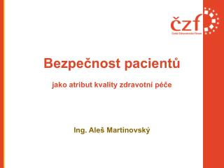 Bezpečnost pacientů jako atribut kvality zdravotní péče