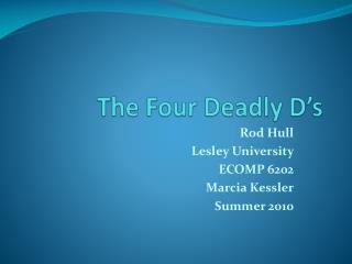 The Four Deadly D’s