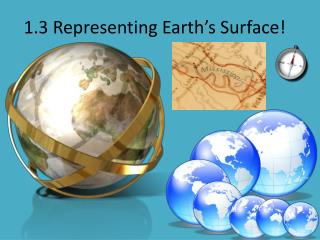 1.3 Representing Earth’s Surface!