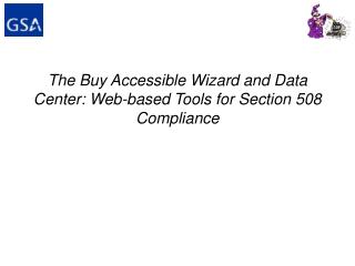 The Buy Accessible Wizard and Data Center: Web-based Tools for Section 508 Compliance