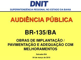 BR-135/BA OBRAS DE IMPLANTAÇÃO / PAVIMENTAÇÃO E ADEQUAÇÃO COM MELHORAMENTOS