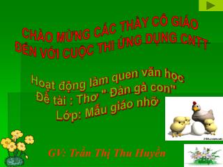 Hoạt động làm quen văn học Đề tài : Thơ &quot; Đàn gà con&quot; Lớp: Mẫu giáo nhỡ