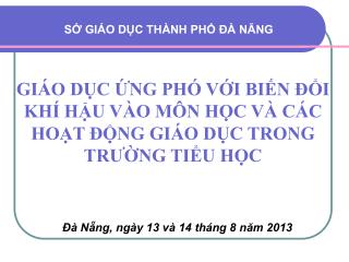 GIÁO DỤC ỨNG PHÓ VỚI BIẾN ĐỔI KHÍ HẬU VÀO MÔN HỌC VÀ CÁC HOẠT ĐỘNG GIÁO DỤC TRONG TRƯỜNG TIỂU HỌC