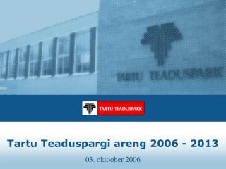Tartu Teaduspargi areng 2006 - 2013