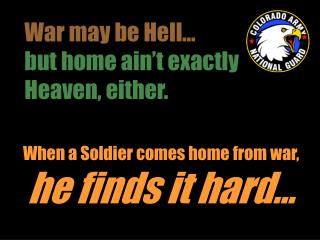 War may be Hell… but home ain’t exactly Heaven, either.