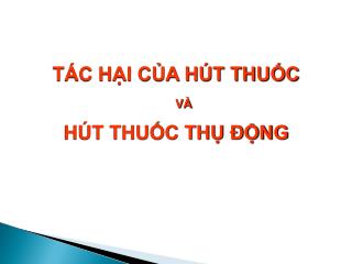 TÁC HẠI CỦA HÚT THUỐC VÀ HÚT THUỐC THỤ ĐỘNG