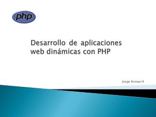 Desarrollo de aplicaciones web dinámicas con PHP