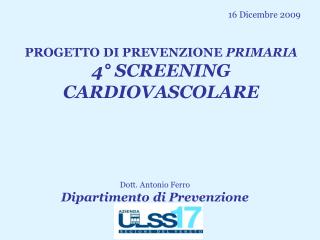 PROGETTO DI PREVENZIONE PRIMARIA 4° SCREENING CARDIOVASCOLARE